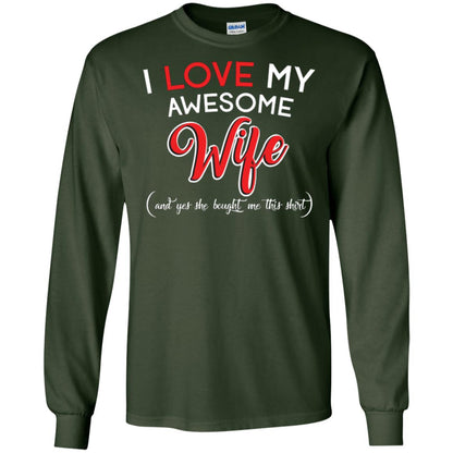 Husband T-shirt I Love My Awesome Wife And Yes She Bought Me This Shirt Forest Green
