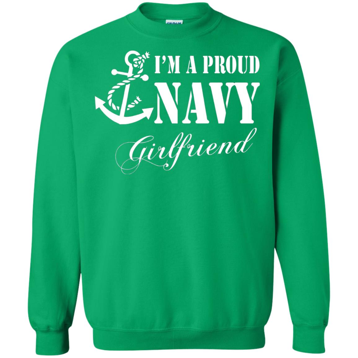 Military Shirt Im A Proud U.s. Navy Girlfriend Irish Green