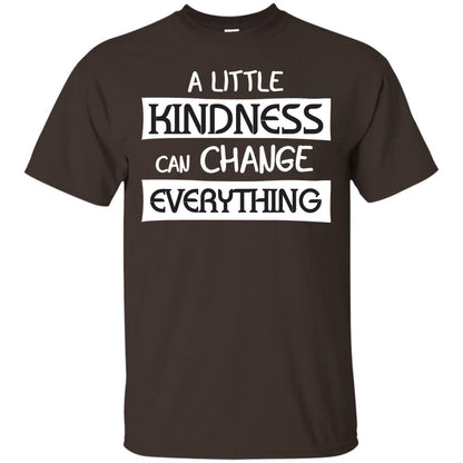 A Little Kindness Can Chance Everything Shirt Dark Chocolate