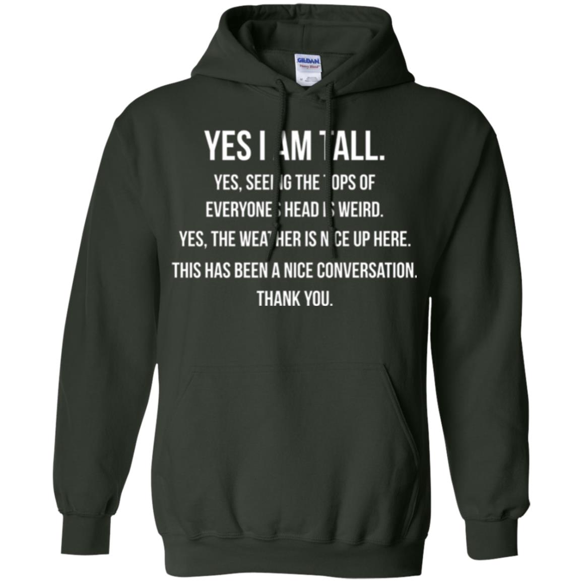 Tall Man T-shirt Yes I Am Tall Seeing The Tops Of Everyones Head Is Weird Forest Green