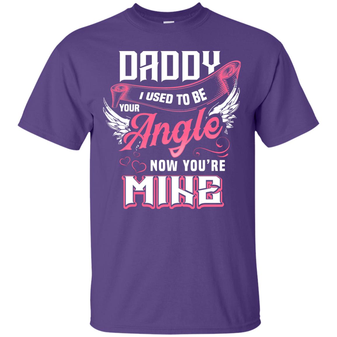 Daddy I Used To Be Your Angel Now You_re Mine Daddy In Heaven Shirt Purple