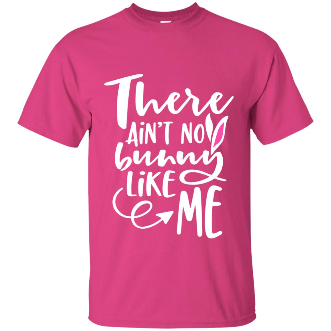 Funny Bunny Shirt There Aint No Bunny Like Me Heliconia