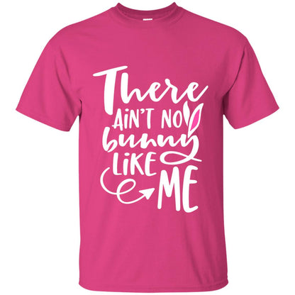 Funny Bunny Shirt There Aint No Bunny Like Me Heliconia