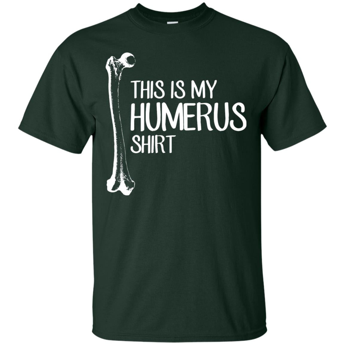 This Is My Humerus Science T-shirt Forest