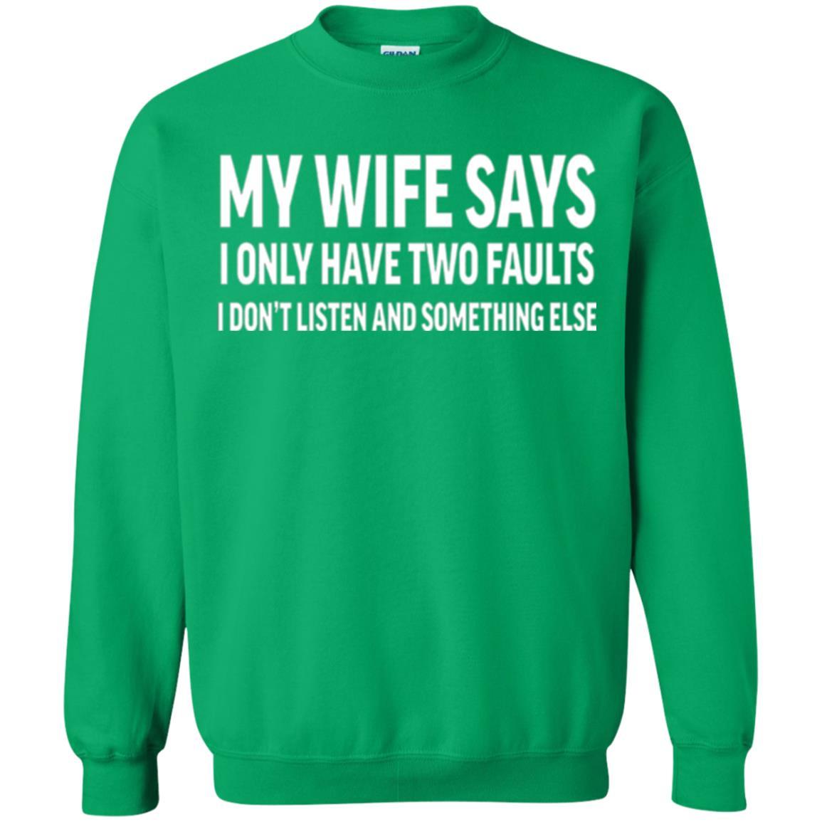 Husband T-shirt My Wife Says I Only Have Two Faults Irish Green
