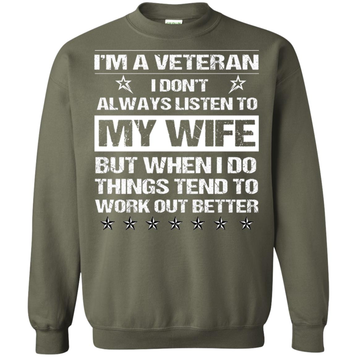 Im A Veteran I Dont Always Listen To My Wife Shirt Military Green