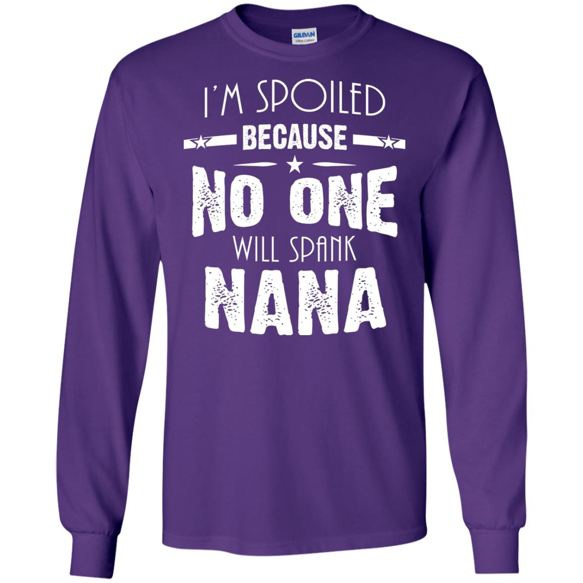 Family T-shirt I'm Spoiled Because No One Will Spank Nana Purple