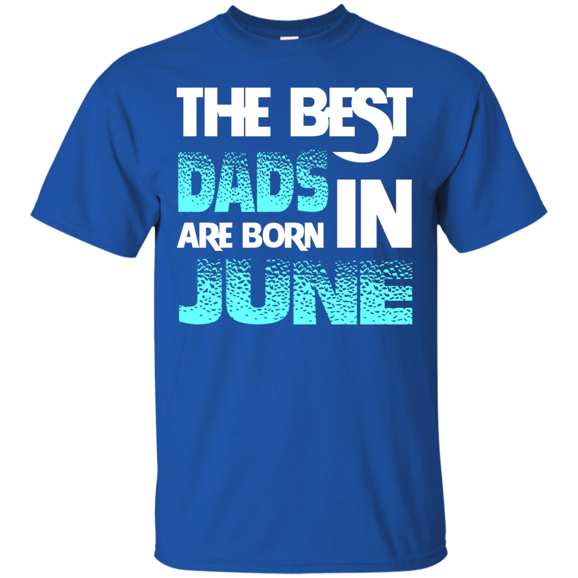 Daddy T-shirt The Best Dads Are Born In June Royal