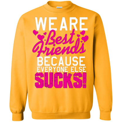 We Are Best Friends Because Everyone Else Sucks T-shirt Gold