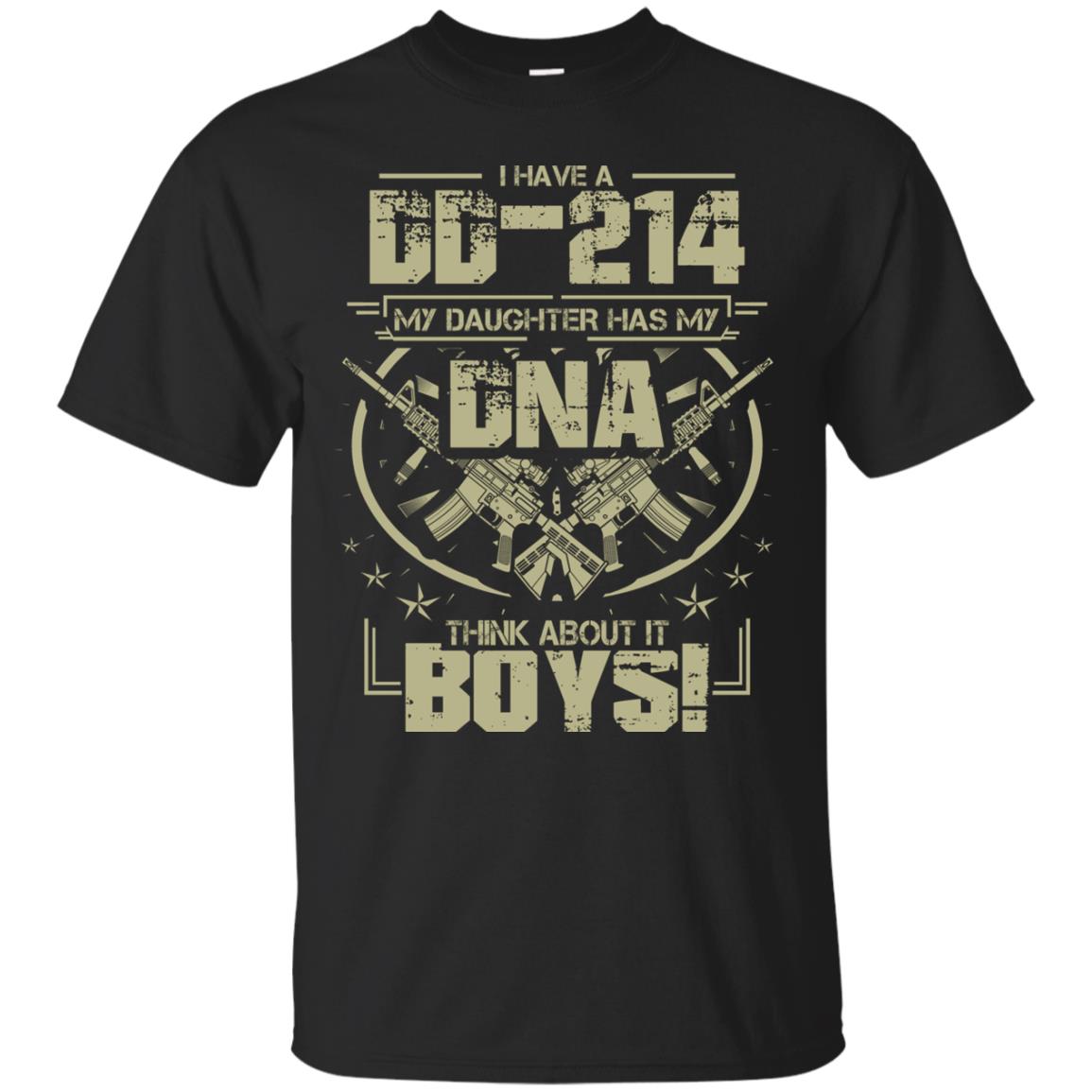 I Have A Dd-214 My Daughter Has My Dna Think About It Boys Daddy ShirtG200 Gildan Ultra Cotton T-Shirt
