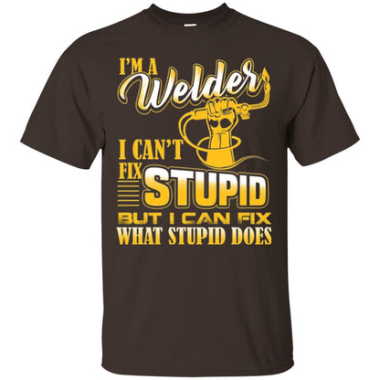 Welder T-shirt I'm A Welder I Can't Fix Stupid Dark Chocolate