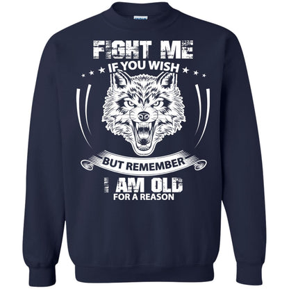 Fight Me If You Wish But Remember I Am Old For A Reason Shirt Navy