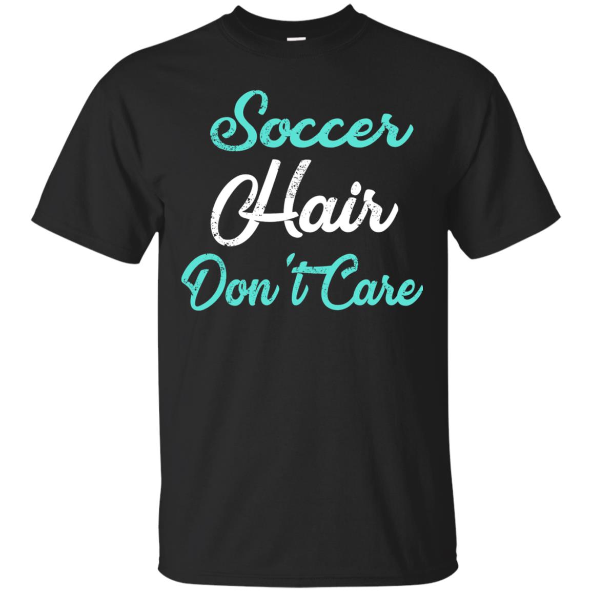 Soccer Hair Dont Care Funny Soccer Shirt Black