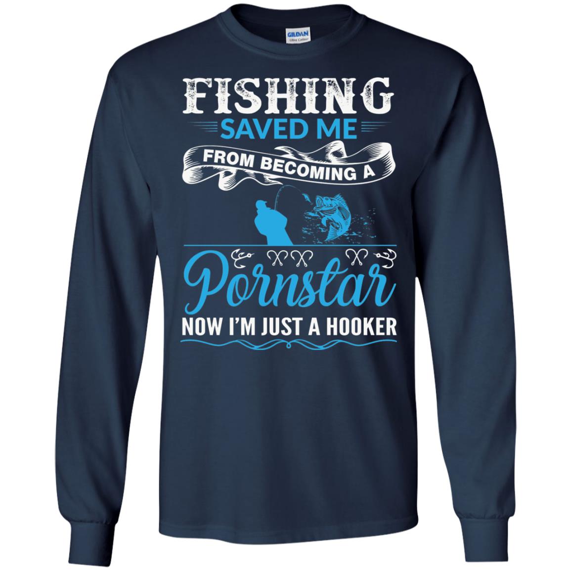 Fishing Saved Me From Becoming A Pornstar Fishing T-shirt Navy