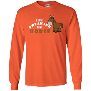 I Just Freaking Love Horse ShirtG240 Gildan LS Ultra Cotton T-Shirt