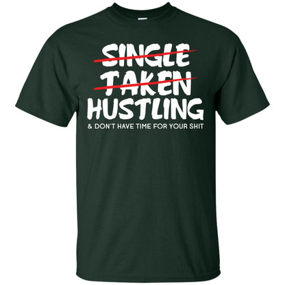 Hustling Dont Have Time For Your Shit Shirt Forest