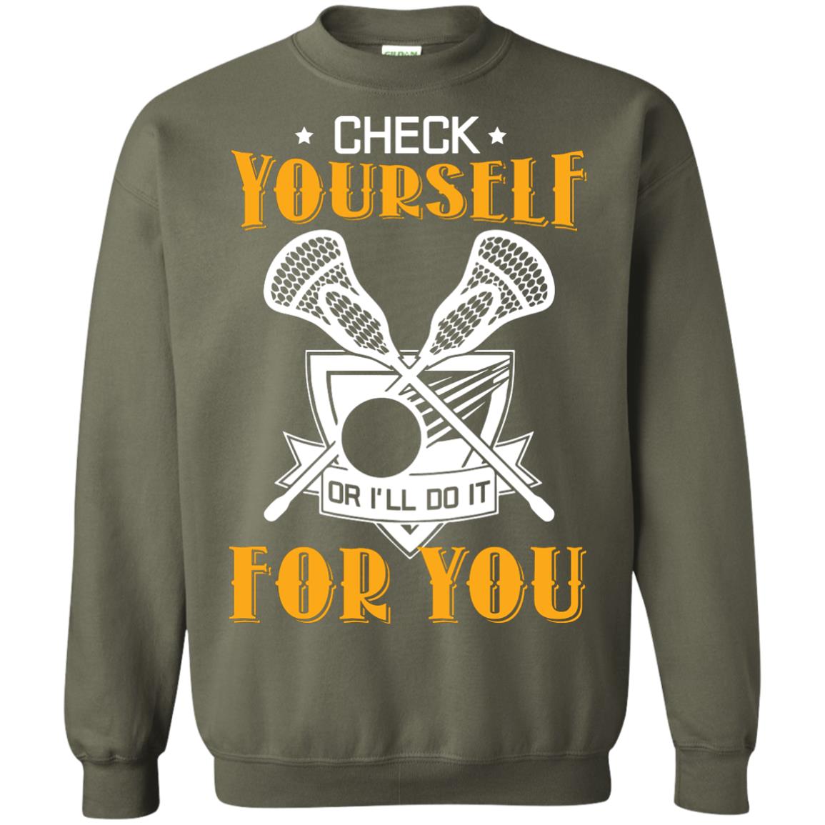 Check Yourself Or I’ll Do It For You Lacrosse Lover T-shirt Military Green