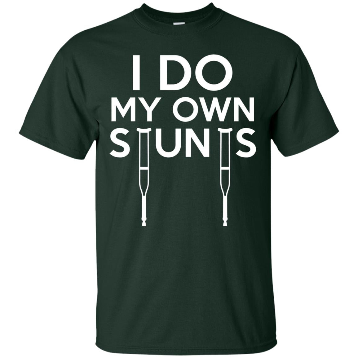 Funny I Do My Own Stunts Broken Leg Get Well Gift T-shirt Forest