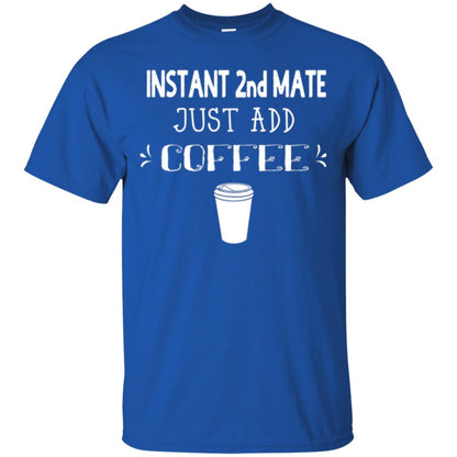 Coffee Lovers T-shirt Instant 2nd Mate Just Add Coffee Royal