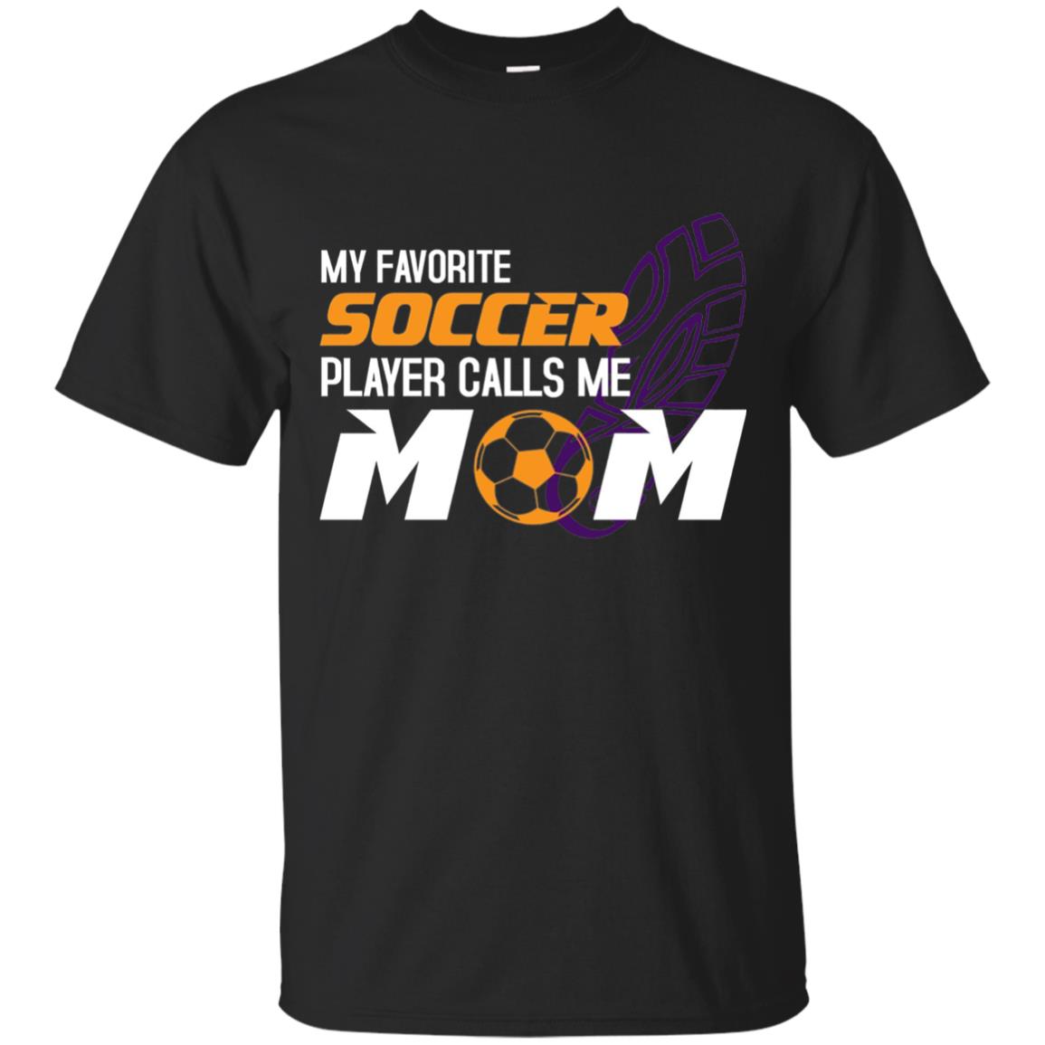 My Favorite Soccer Player Calls Me Mom Soccer Mom T-shirt Black
