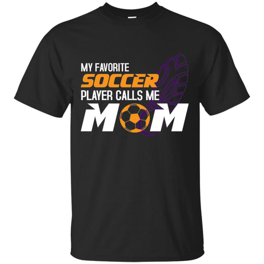 My Favorite Soccer Player Calls Me Mom Soccer Mom T-shirt Black