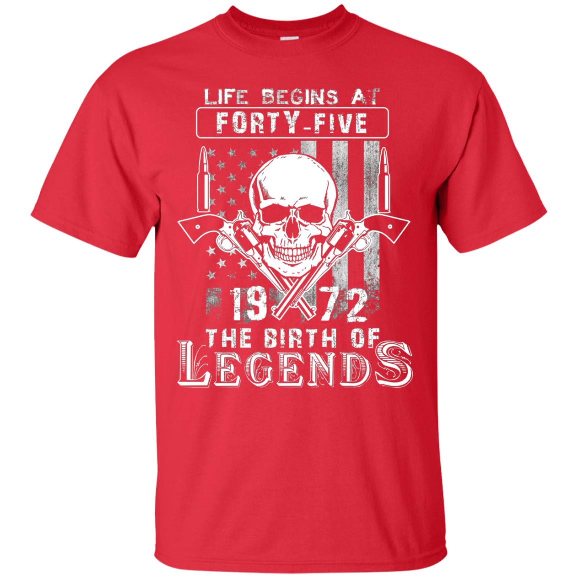 Life Begins At Forty Five 1972 The Birth Of Legends 46th Birthday T-shirt Red