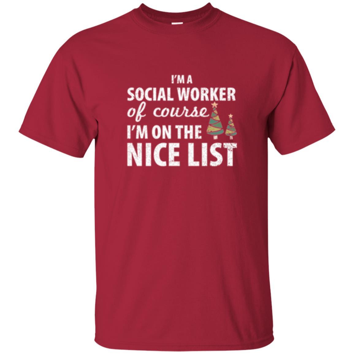 Chistmas T-shirt I'm A Social Worker Of Course I_m On The Nice List Cardinal