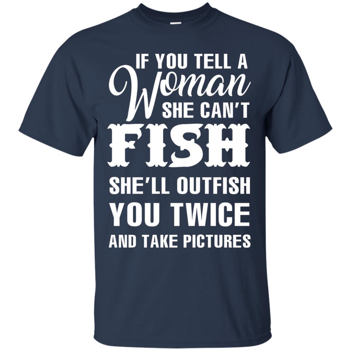 If You Tell A Woman She Can’t Fish Funny Fishing Lover T-shirt Navy