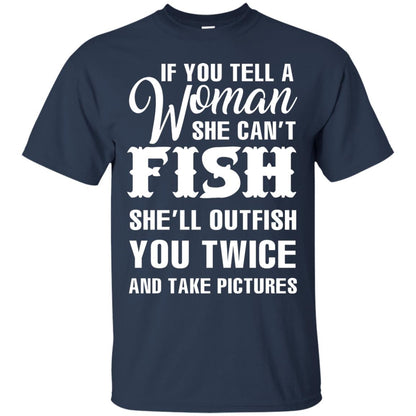 If You Tell A Woman She Can’t Fish Funny Fishing Lover T-shirt Navy