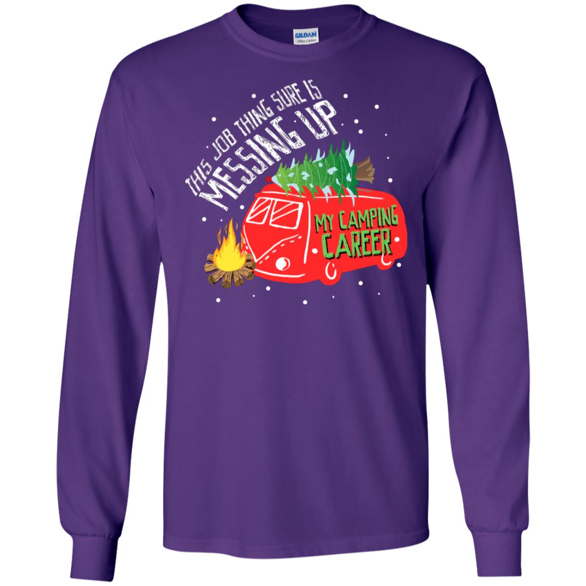 This Job Thing Sure Is Messing Up My Camping Career Shirt Purple