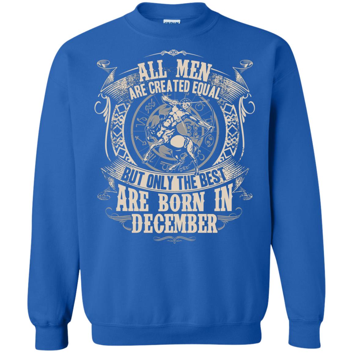 All Men Are Created Equal, But Only The Best Are Born In December T-shirt Royal