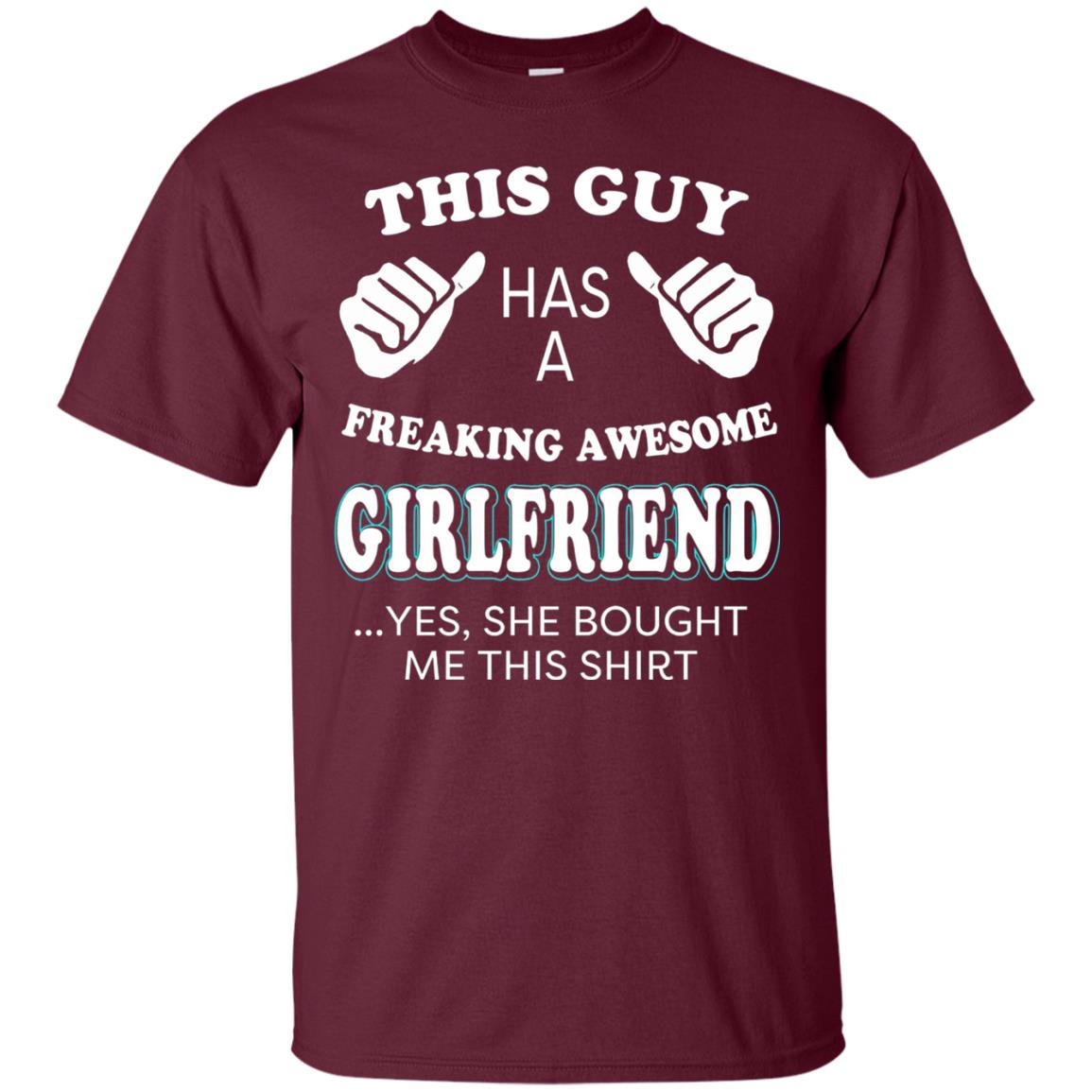 She Bought Me This Shirt Funny Freaking Awesome Girlfriend Maroon