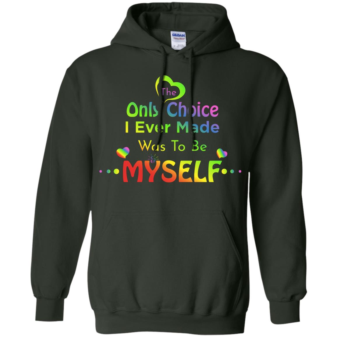 The Only Choice I Ever Made Was To Be Myself Lgbtq Shirt Forest Green
