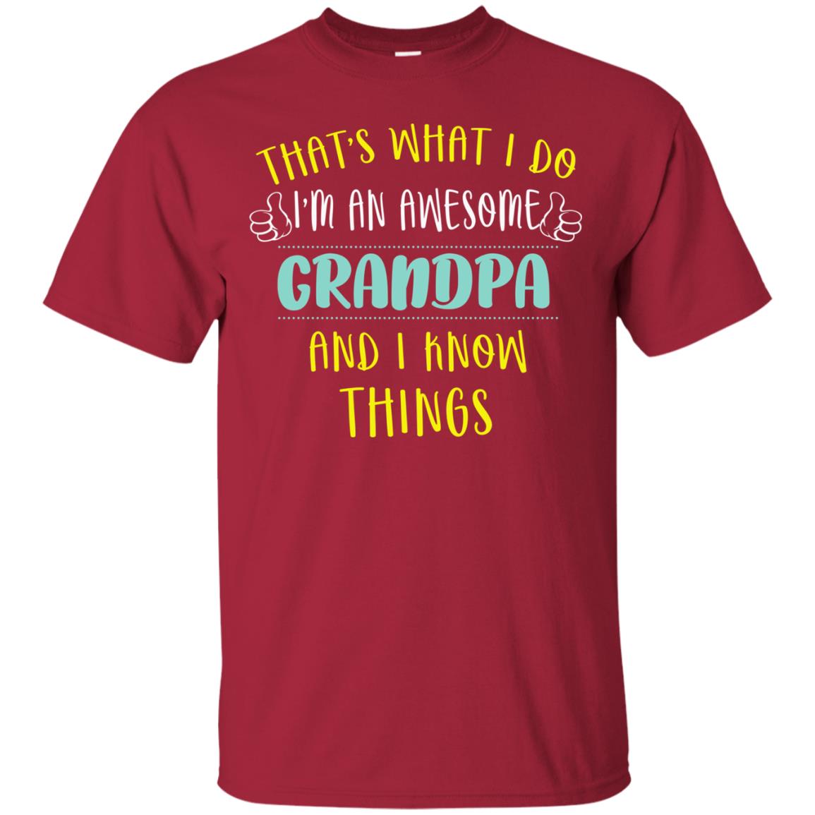 That's What I Do I'm An Awesome Grandpa And I Know Things Grandpa Shirt Cardinal