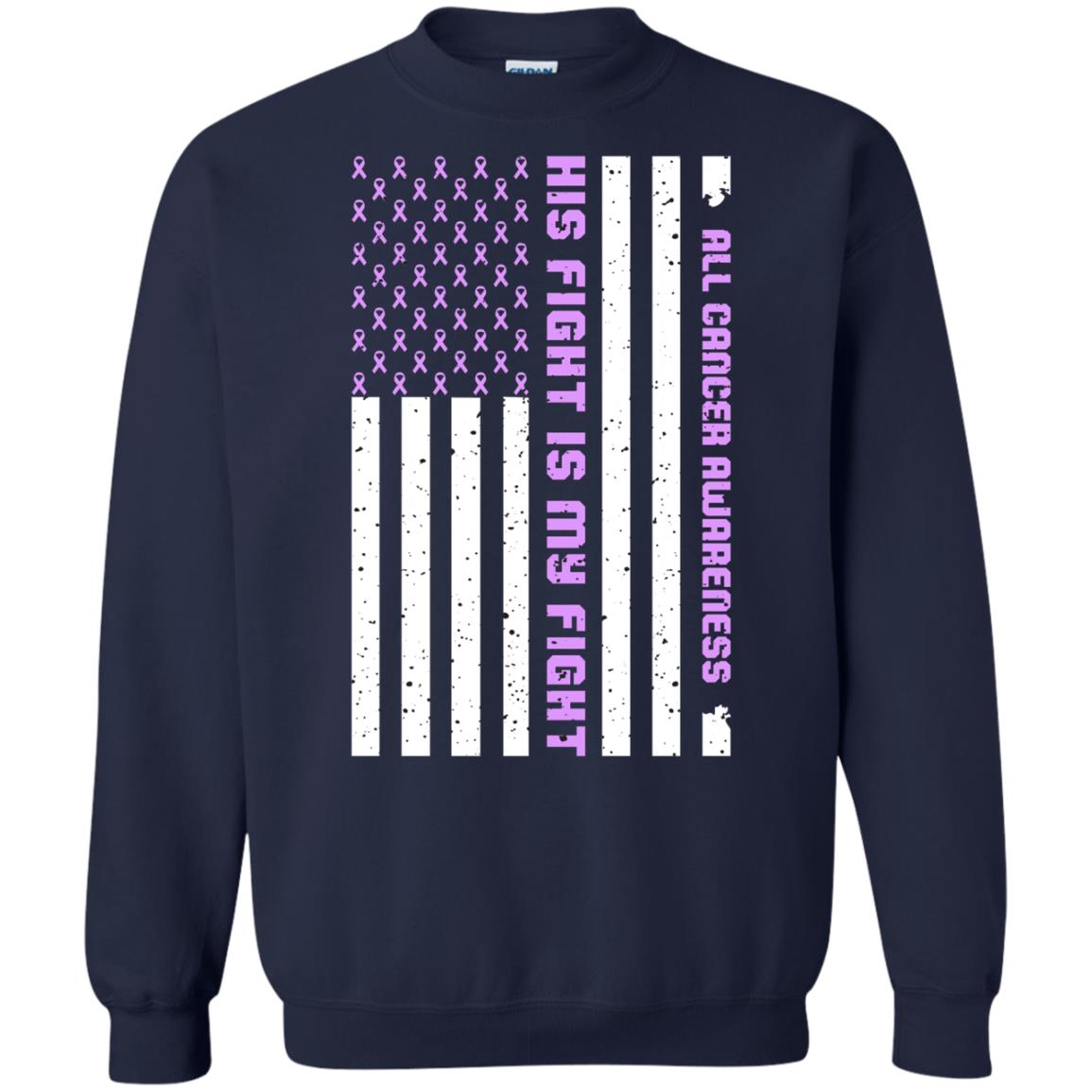 All Cancer Awareness His Fight Is My Fight Lavender Ribbon Stars Flag Of Usa Shirt Navy