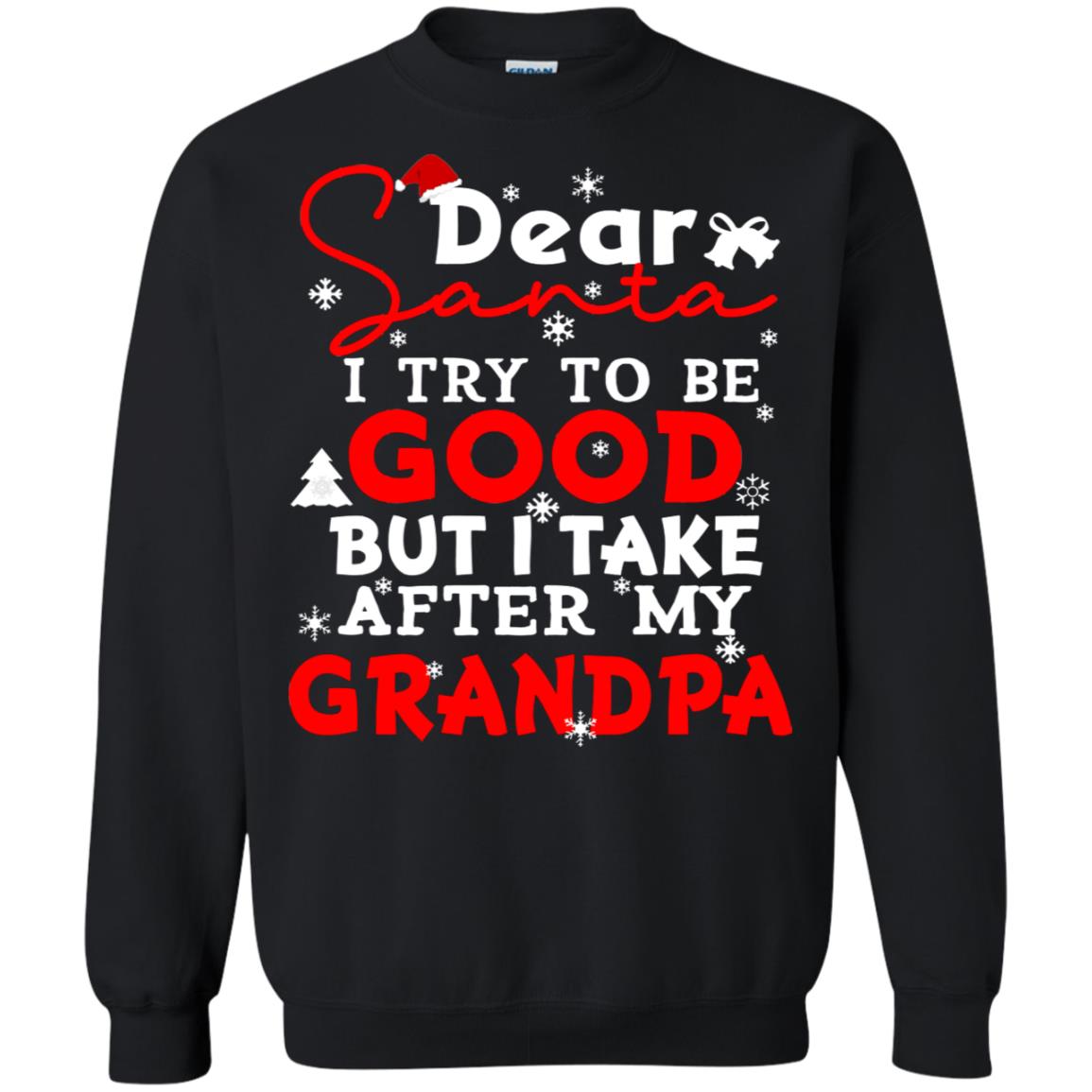 Dear Santa I Try To Be Good But I Take After My Grandpa Ugly Christmas Family Matching Shirt Black
