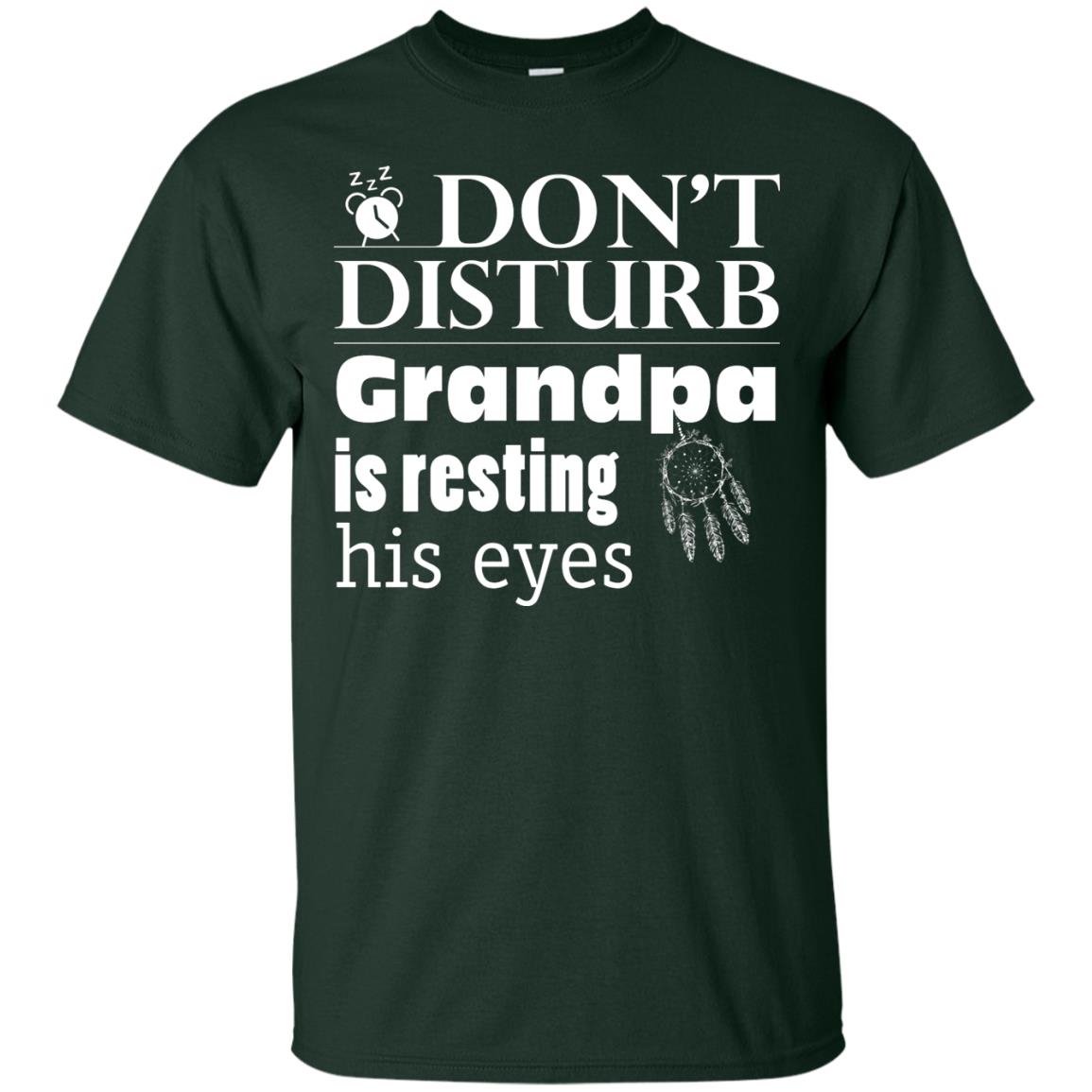 Don't Disturb Grandpa Is Resting His Eyes Funny Granddad Shirt Forest