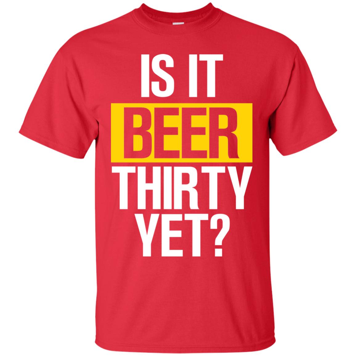 Is It Beer Thirty Yet Shirt Red