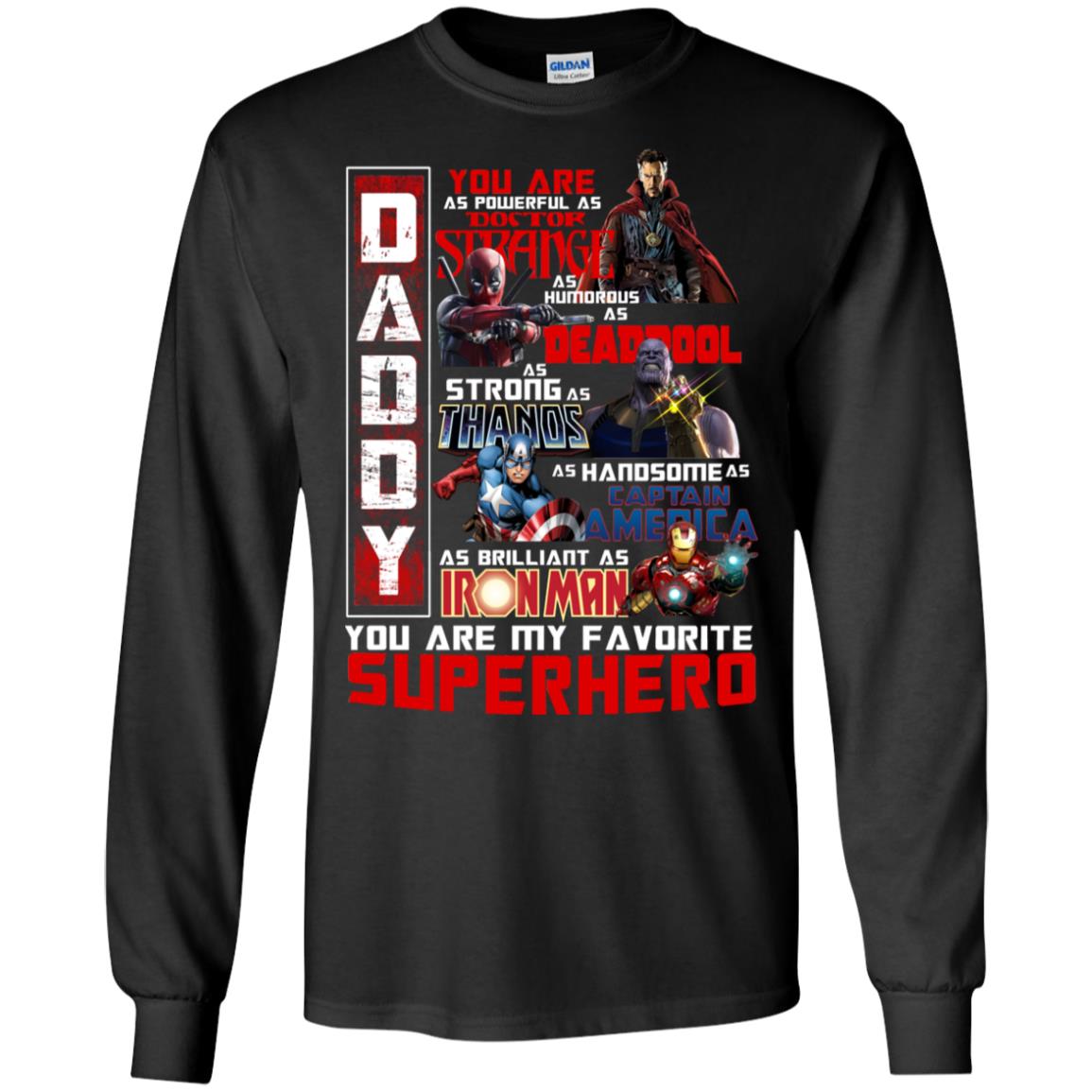 Daddy You Are As Powerful As Doctor Strange You Are My Favorite Superhero ShirtG240 Gildan LS Ultra Cotton T-Shirt