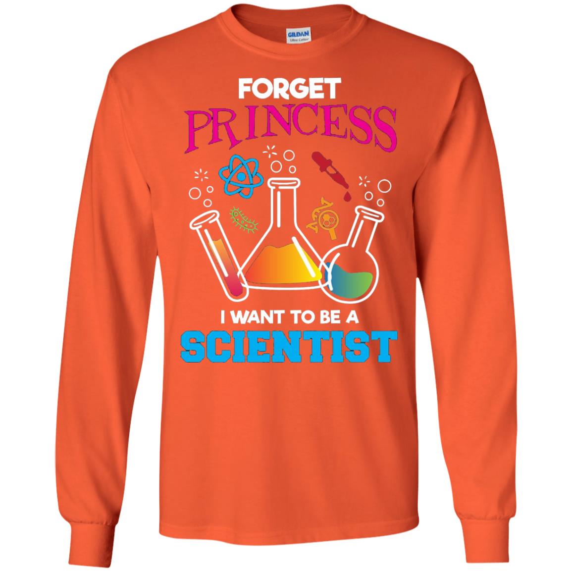 Forget Princess I Want To Be A Scientist Shirt Chemistry Orange