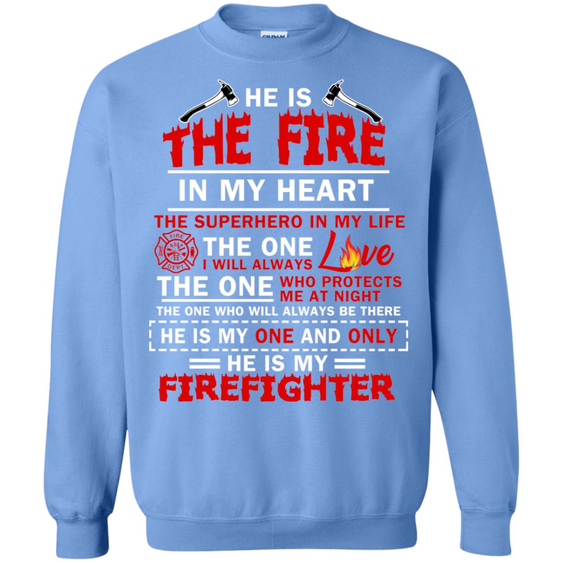 He Is The Fire In My Heart The Superhero In My Life The One I Will Always Love The One Who Protects Me At Night The One Who Will Always Be There He Is My One And Only He Is My Firefighter Carolina Blue