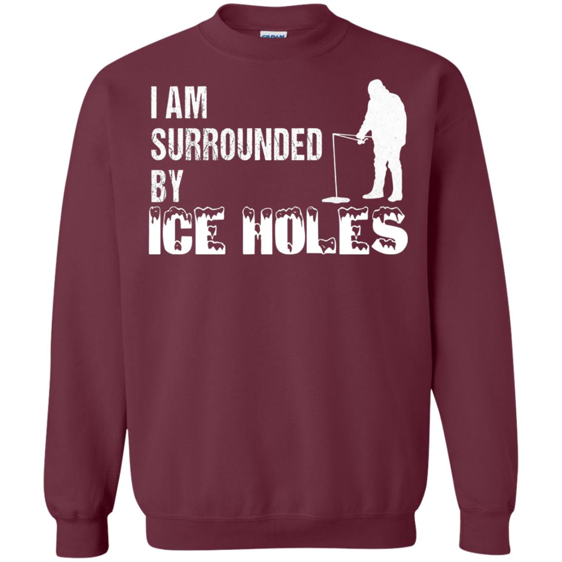 Ice Fishing T-shirt I Am Surrounded By Ice Holes Maroon