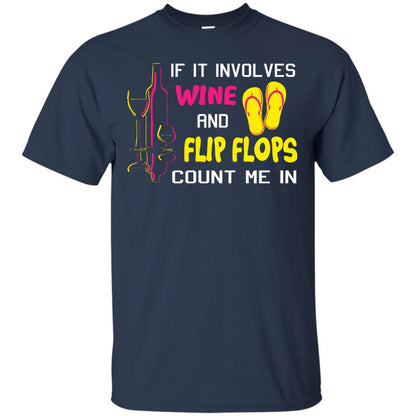 If It Involves Wine And Flip Flops Count Me In Best T-shirt For Wine And Flip Flops Lover Navy