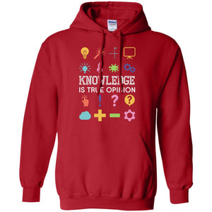 Knowledge Is True Opinion Funny T-shirt For Teachers