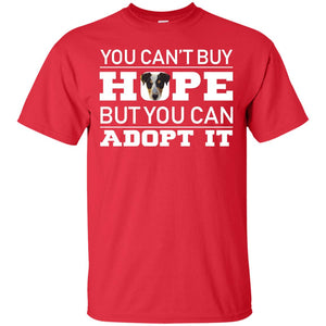 You Can_t Buy Hope But You Can Adopt It Dog ShirtG200 Gildan Ultra Cotton T-Shirt