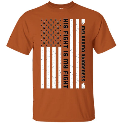 Melanoma Awareness His Fight Is My Fight Black Ribbon Stars Flag Of Usa Shirt Texas Orange