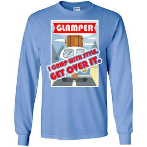 Glamper I Camp With Style Get Over It Best Gift Shirt For Glamper