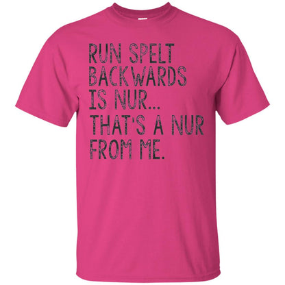 Run Spelt Backwards Is Nur Nurse T-shirt Heliconia