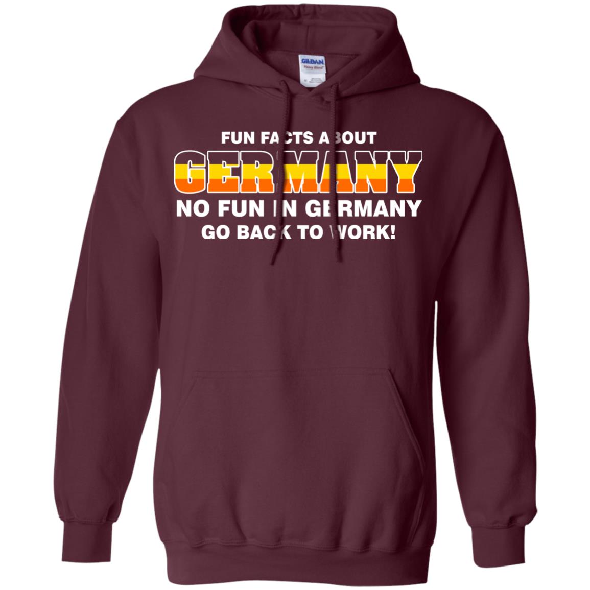 Fun Facts About Germany No Fun In Germany Go Back To Work Shirt Maroon