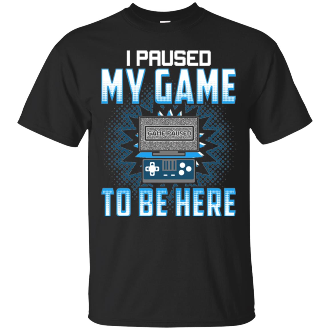 Funny Gaming T-shirt I Paused My Game To Be Here Black